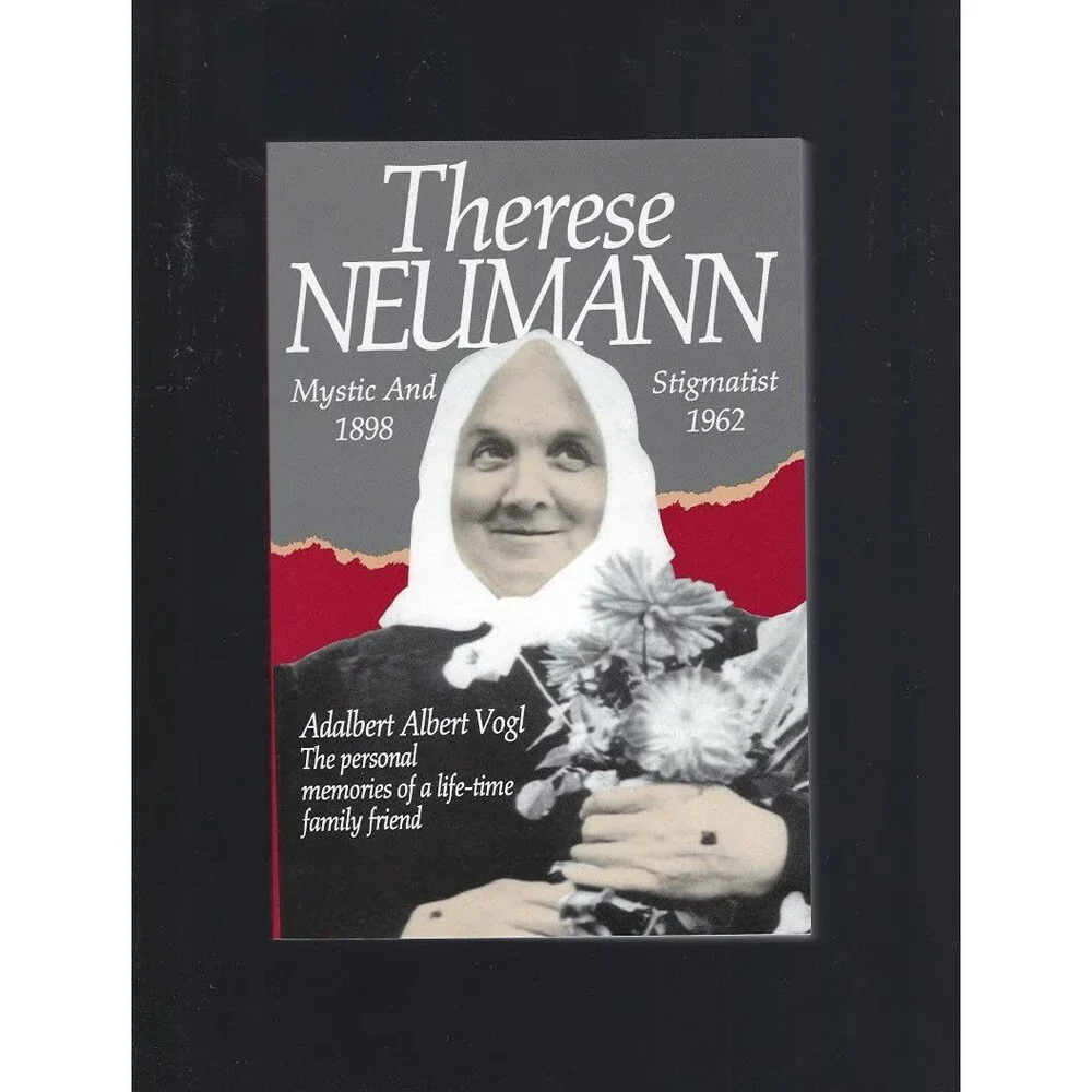 Therese Neumann: Mystic and Stigmatist (1898-1962)